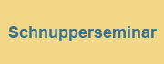 Schnupperseminar Schnupperseminar