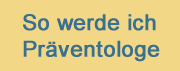 Ausbildung zum Präventologen Ausbildung zum Präventologen